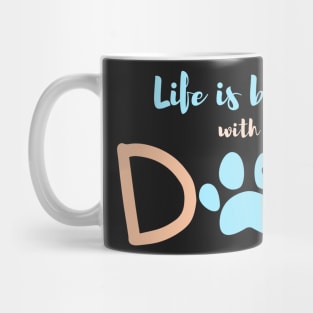 Life is better with a dog-blue Mug